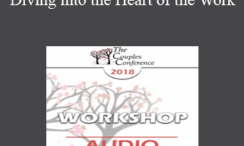 [Audio] CC18 Workshop 02 - Diving into the Heart of the Work: How to Produce Deep Change Quickly in Troubled Clients - Terry Real