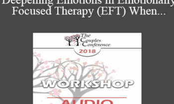 [Audio] CC18 Workshop 10 - Accessing and Deepening Emotions in Emotionally Focused Therapy (EFT) When One or Both Partners are Highly Cognitive or Emotionally Avoidant - Sam Jinich