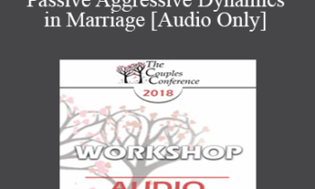 [Audio] CC18 Workshop 11 - Untangling Passive Aggressive Dynamics in Marriage - Peter Pearson