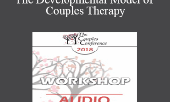 [Audio] CC18 Workshop 13 - The Developmental Model of Couples Therapy: Advanced Experiential Workshop - Ellyn Bader