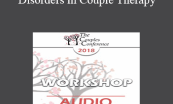 [Audio] CC18 Workshop 15 - Personality Disorders in Couple Therapy: Borderlines