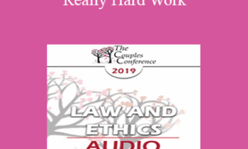 [Audio] CC19 Law and Ethics 01 - Really Hard Work: Legal and Ethical Issues in Couples and Family Therapy - Part 1 - Steve Frankel