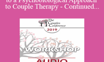 [Audio] CC19 Workshop 11 - Introduction to a Psychobiological Approach to Couple Therapy - Continued - Stan Tatkin