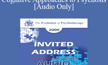 [Audio] EP00 Invited Address 6a - Cognitive Approaches to Psychosis - Aaron T. Beck