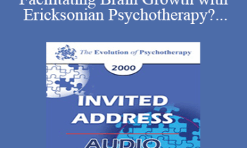 [Audio] EP00 Invited Address 9a - Facilitating Brain Growth with Ericksonian Psychotherapy? - Ernest Rossi