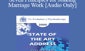 [Audio] EP00 State of the Art Address 02 - Seven Principles for Making Marriage Work - John Gottman