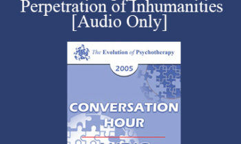 [Audio] EP05 Conversation Hour 19 - Moral Disengagement in the Perpetration of Inhumanities - Albert Bandura