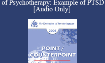 [Audio] EP05 Point/Counterpoint 01 - Constructive Narrative Perspective of Psychotherapy: Example of PTSD - Donald Meichenbaum