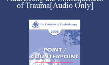 [Audio] EP05 Point/Counterpoint 04 - Addressing the Consequences of Trauma: A Narrative Perspective - Michael White
