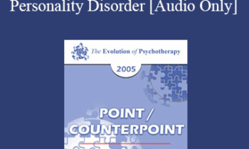 [Audio] EP05 Point/Counterpoint 12 - Technical Approaches to Narcissistic Personality Disorder - Otto Kernberg