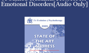 [Audio] EP05 State of the Art Address 02 - A Unified Treatment Protocol for Emotional Disorders - David Barlow