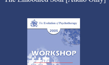 [Audio] EP05 Workshop 16 - The Embodied Soul - Marion Woodman