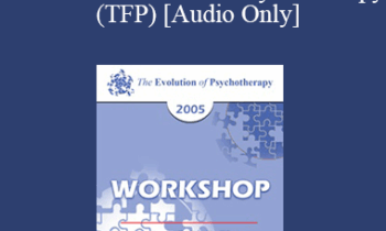 [Audio] EP05 Workshop 19 - Transference Focused Psychotherapy (TFP) - Otto Kernberg