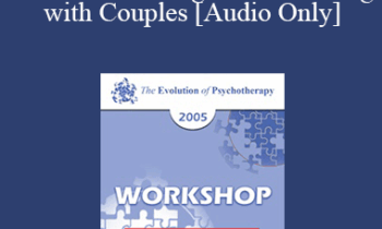 [Audio] EP05 Workshop 21 - Advanced Strategies for Working with Couples - Cloe Madanes