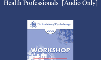 [Audio] EP05 Workshop 34 - A New Leadership Role for Mental Health Professionals - William Glasser