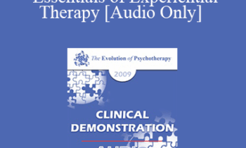 [Audio] EP09 Clinical Demonstration 01 - Essentials of Experiential Therapy - Jeffrey Zeig