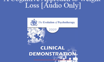 [Audio] EP09 Clinical Demonstration 03 - A Cognitive Approach to Weight Loss - Judith Beck
