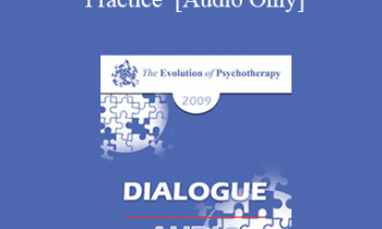 [Audio] EP09 Dialogue 09 - Evidenced-Based Practice - Donald Meichenbaum