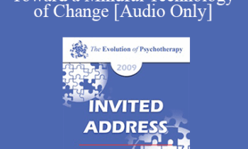 [Audio] EP09 Invited Address 04 - Toward a Mindful Technology of Change - Marsha Linehan