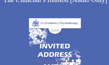 [Audio] EP09 - Invited Address 05 - The Clinician’s Illusion: Making Patients and Therapists Accountable - David Burns