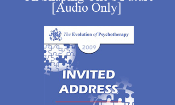 [Audio] EP09 Invited Address 06 - On Shaping One’s Future: The Influential Role of Self-Efficacy - Albert Bandura