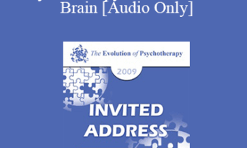 [Audio] EP09 Invited Address 10 - Psychotherapy Transforms the Brain: Mindsight and Neural Integration - Daniel Siegel