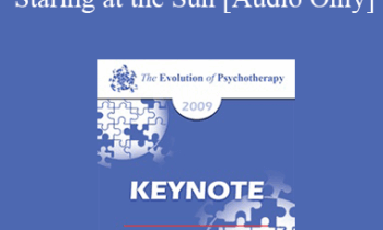 [Audio] EP09 Keynote 06 - Staring at the Sun: Overcoming the Terror of Death - Irvin Yalom