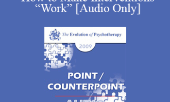 [Audio] EP09 - Point/Counterpoint 02 - How to Make Interventions “Work”: An Examination of Generalization Treatment Guidelines - Donald Meichenbaum