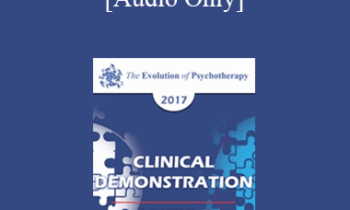 [Audio] EP17 Clinical Demonstration with Discussant 05 - The Therapeutic Conversation: A Reunion of the Minds - Erving Polster