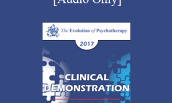 [Audio] EP17 Clinical Demonstration with Discussant 06 - Evocative Psychotherapy - Jeffrey Zeig