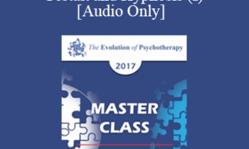[Audio] EP17 Master Class - Experiential Approaches Combining Gestalt and Hypnosis (I) - Jeffrey Zeig
