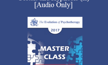 [Audio] EP17 Master Class - Experiential Approaches Combining Gestalt and Hypnosis (II) - Jeffrey Zeig