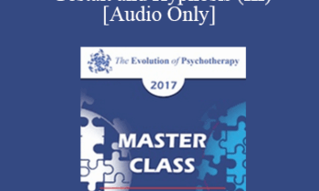 [Audio] EP17 Master Class - Experiential Approaches Combining Gestalt and Hypnosis (III) - Jeffrey Zeig