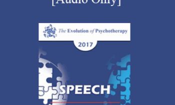 [Audio] EP17 Speech 02 - Attachment Science: The Platform for Psychotherapy in the 21st Century - Sue Johnson