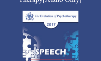 [Audio] EP17 Speech 08 - Evolution of Cognitive Behavior Therapy - Donald Meichenbaum