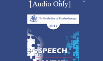 [Audio] EP17 Speech 09 - In-Depth Thinking on the Role of Psychotherapy Today - Esther Perel