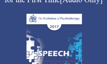 [Audio] EP17 Speech 10 - Rediscovering Hypnosis Again for the First Time: The Utilization of Attentional Processes in Enhancing Treatment Outcomes - Michael Yapko
