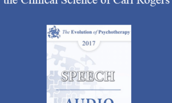 [Audio] EP17 Speech 11 - Motivational Interviewing and the Clinical Science of Carl Rogers - William Miller