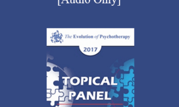 [Audio] EP17 Topical Panel 12 - Family and Couples Therapy II - John Gottman