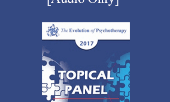 [Audio] EP17 Topical Panel 16 - The Goals of the Therapist - Esther Perel