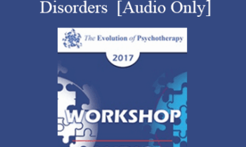 [Audio] EP17 Workshop 26 - Psychodynamic Psychotherapy of Narcissistic Personality Disorders - Otto Kernberg