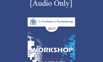 [Audio] EP17 Workshop 32 - Convergence of Therapist's Personhood and Method - Erving Polster