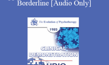 [Audio] EP85 Clinical Presentation 12 - Confrontation with a Passive Aggressive Acting-Out Adolescent Borderline - James F. Masterson
