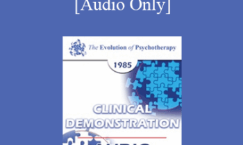 [Audio] EP85 Clinical Presentation 20 - Workshop on Rational-Emotive Therapy Techniques - Albert Ellis