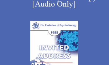 [Audio] EP85 Invited Address 02b - Therapeutic Patterns in Ericksonian Psychotherapy - Jeffrey K. Zeig