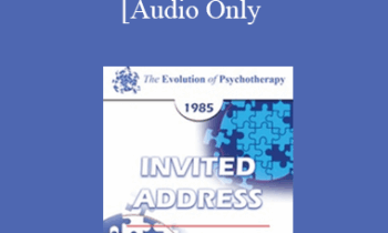 [Audio] EP85 Invited Address 13b - A Dialogue on Cognitive Therapy with Beck and Hausner - Aaron T. Beck