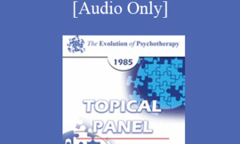 [Audio] EP85 Panel 03 - Symptom-Based Approaches vs. Growth Facilitation - Murray Bowen