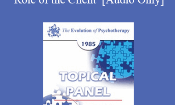[Audio] EP85 Panel 12 - The Role of the Therapist / The Role of the Client - Rollo R. May