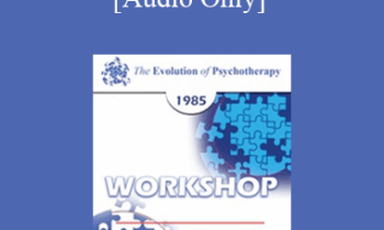 [Audio] EP85 Workshop 19 - Family Systems Therapy - Murray Bowen