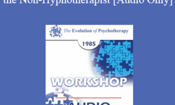 [Audio] EP85 Workshop 20 - Hypnotherapeutic Approaches for the Non-Hypnotherapist - Ernest L. Rossi